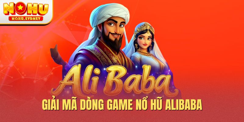 Giải mã dòng game nổ hũ Alibaba