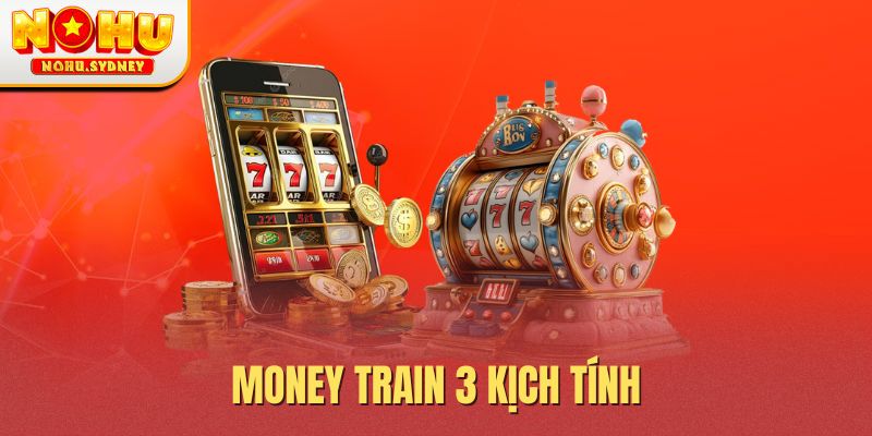 Money Train 3 kịch tính