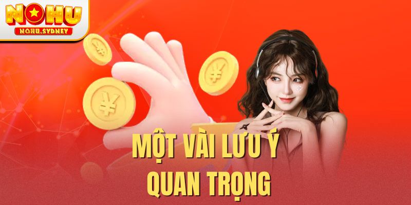 Một vài lưu ý quan trọng