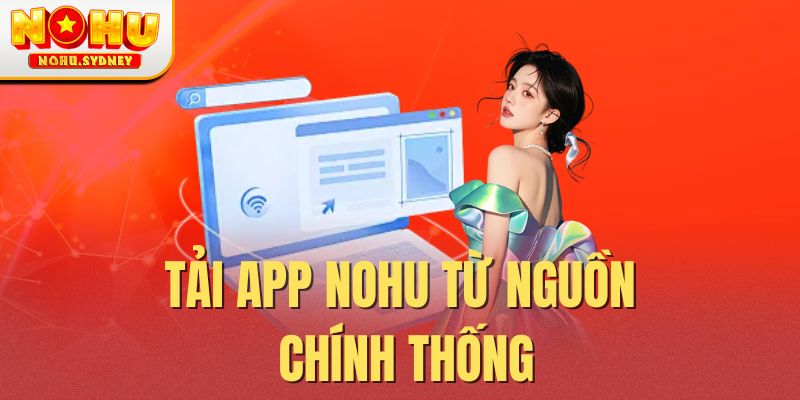 Tải app NOHU từ nguồn chính thống
