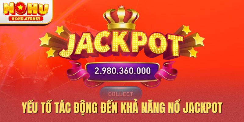 Yếu tố tác động đến khả năng nổ Jackpot